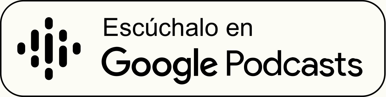 Escúchalo en Google Podcasts